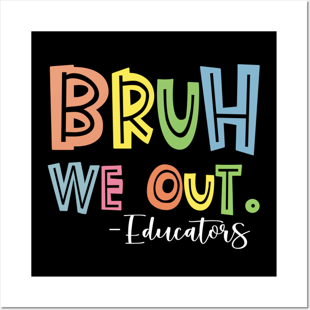 Bruh We Out - End Of School Year Wall Art by Duds4Fun
